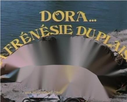 Dora la frénésie du désir在线观看和下载