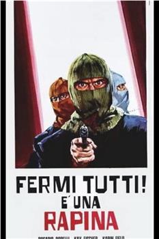 Fermi tutti! È una rapina在线观看和下载