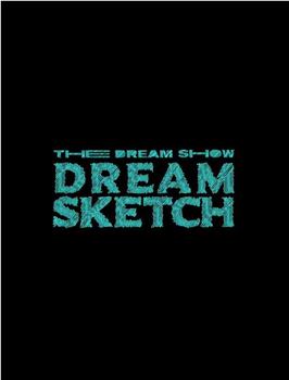 DREAM SKETCH : THE DREAM TOUR BEHIND在线观看和下载