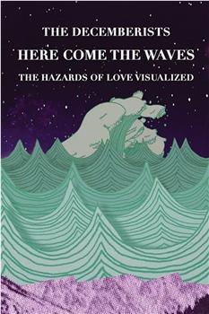 Here Come the Waves: The Hazards of Love Visualized在线观看和下载