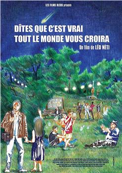 Dites que c'est vrai tout le monde vous croira在线观看和下载