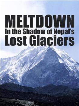 Meltdown: In the Shadow of Nepal's Lost Glaciers在线观看和下载