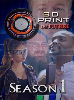 3D Print the Future Season 1在线观看和下载
