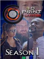 3D Print the Future Season 1